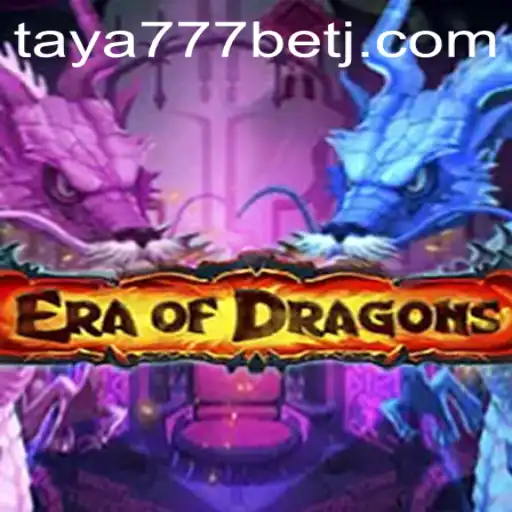 Exploring the World of EraOfDragons: A Comprehensive Guide to Taya777 Bet
