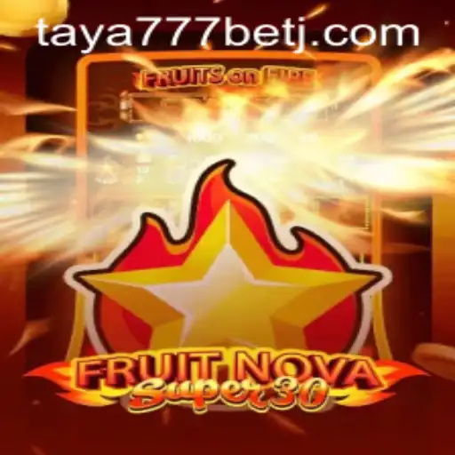 Explore the Exciting World of FruitrNovaSupe30 with Taya777 Bet