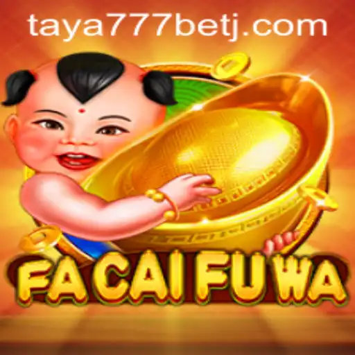 The Thrilling World of FaCaiFuWa and Taya777 Bet
