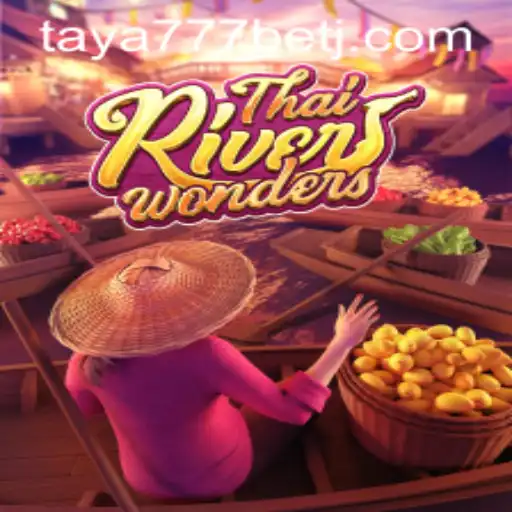 Exploring the Excitement of ThaiRiverWonders: A Unique Bet Experience with taya777