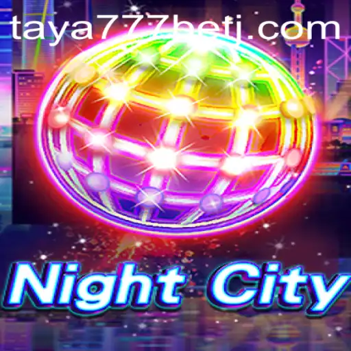 Exploring the Exciting World of NightCity and Taya777 Bet