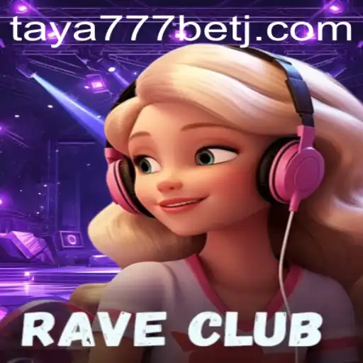 RaveClub: Exploring the Thrills of Taya777 Bet