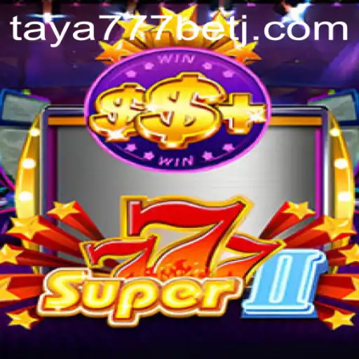 Exploring the Thrills of Super777II and the Exciting World of Taya777 Bet